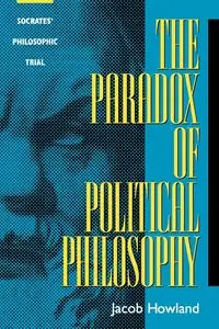 The Paradox of Political Philosophy - Jacob Howland