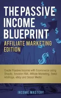 The Passive Income Blueprint Affiliate Marketing Edition - Mastery Income