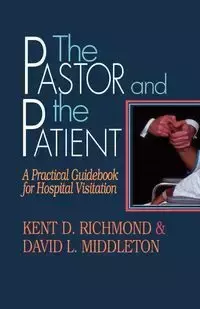 The Pastor and the Patient - Kent D. Richmond