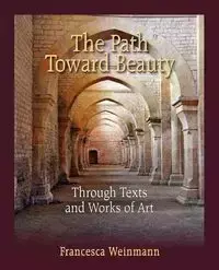 The Path Toward Beauty - Francesca Weinmann