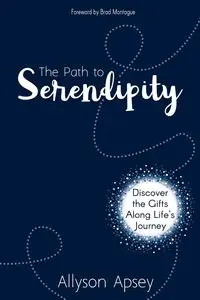 The Path to Serendipity - Allyson Apsey