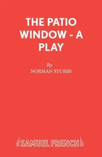 The Patio Window - A Play - Norman Stubbs