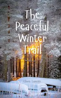 The Peaceful Winter Trail - Lumiste Eliora