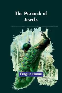 The Peacock of Jewels - Hume Fergus