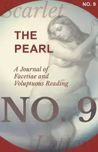 The Pearl - A Journal of Facetiae and Voluptuous Reading - No. 9 - Various