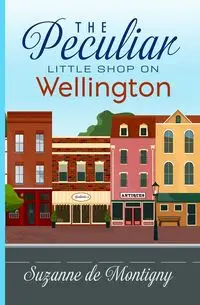 The Peculiar Little Shop on Wellington - Suzanne De Montigny