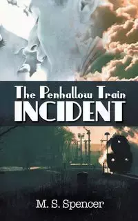 The Penhallow Train Incident - Spencer M. S.