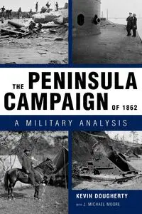 The Peninsula Campaign of 1862 - Kevin Dougherty