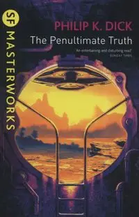 The Penultimate Truth - Dick Phillip K.