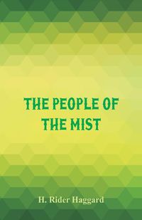 The People of the Mist - Haggard H. Rider