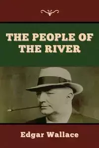 The People of the River - Wallace Edgar