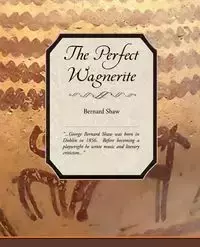 The Perfect Wagnerite - Bernard Shaw