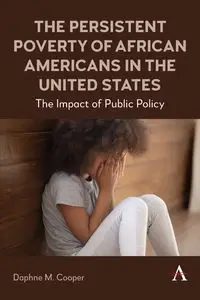 The Persistent Poverty of African Americans in the United States - M. Daphne Cooper