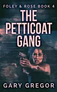 The Petticoat Gang - Gary Gregor