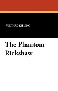 The Phantom Rickshaw - Kipling Rudyard