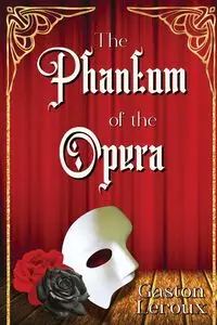 The Phantom of the Opera - Gaston Leroux