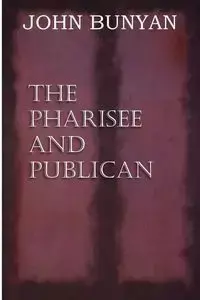 The Pharisee and Publican - John Jr. Bunyan