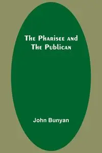 The Pharisee and the Publican - John Bunyan