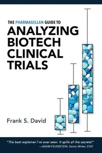 The Pharmagellan Guide to Analyzing Biotech Clinical Trials - David Frank S.