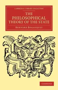 The Philosophical Theory of the State - Bernard Bosanquet