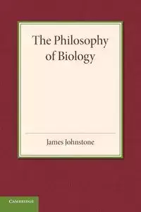 The Philosophy of Biology - James Johnstone