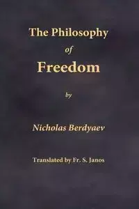 The Philosophy of Freedom - Berdyaev Nikolai