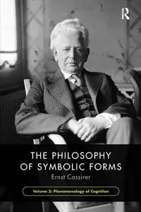 The Philosophy of Symbolic Forms, Volume 3 - Cassirer Ernst