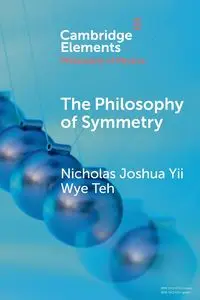 The Philosophy of Symmetry - Nicholas Joshua Yii Wye Teh