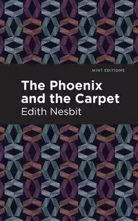 The Phoenix and the Carpet - Edith Nesbit