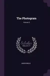 The Photogram; Volume 5 - Anonymous