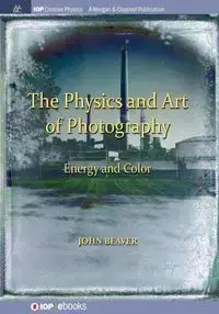 The Physics and Art of Photography, Volume 2 - John Beaver