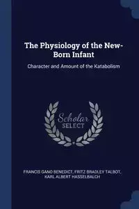 The Physiology of the New-Born Infant - Benedict Francis Gano