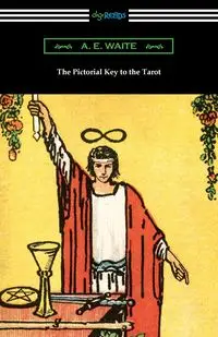 The Pictorial Key to the Tarot - Waite A. E.