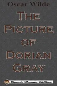 The Picture of Dorian Gray (Chump Change Edition) - Oscar Wilde