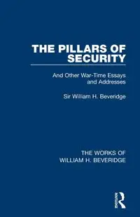 The Pillars of Security (Works of William H. Beveridge) - William H. Beveridge