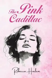 The Pink Cadillac - Rebecca Harlem