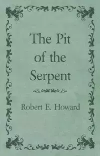 The Pit of the Serpent - Howard Robert E.