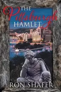 The Pittsburgh Hamlet - Ron Shafer