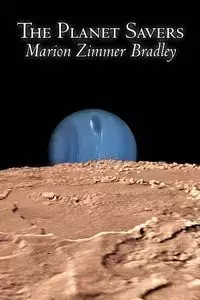 The Planet Savers by Marion Zimmer Bradley, Science Fiction, Adventure - Bradley Marion Zimmer