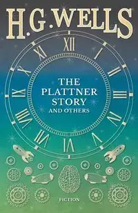 The Plattner Story and Others - Wells H. G.