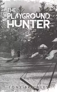 The Playground Hunter - Tony Brickley