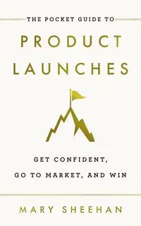 The Pocket Guide to Product Launches - Mary Sheehan