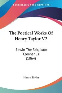 The Poetical Works Of Henry Taylor V2 - Taylor Henry