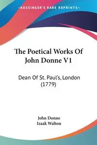 The Poetical Works Of John Donne V1 - John Donne