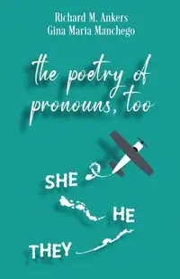 The Poetry of Pronouns, Too - Prose - Richard M. Ankers