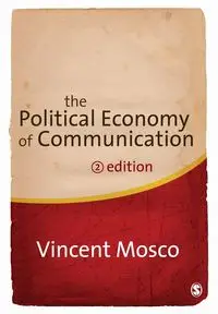 The Political Economy of Communication - Vincent Mosco