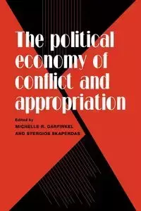 The Political Economy of Conflict and Appropriation - Garfinkel Michelle R.