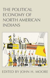 The Political Economy of North American Indians - John Moore