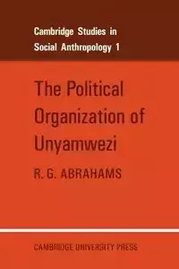 The Political Organization of Unyamwezi - Abrahams R. G.