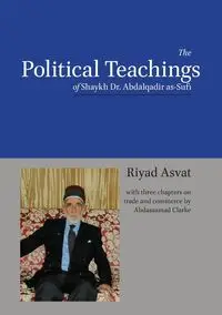 The Political Teachings of Shaykh Dr. Abdalqadir as-Sufi - Asvat Riyad